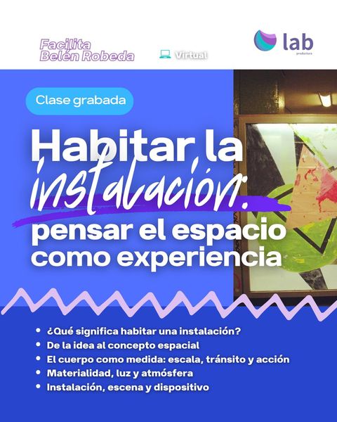 Masterclass: Habitar la instalación- pensar el espacio como experiencia