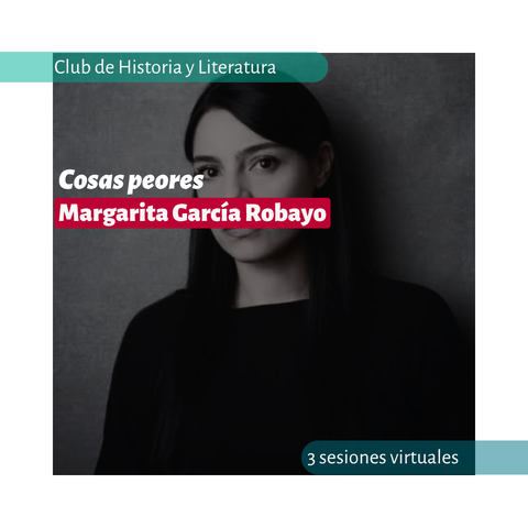 «Cosas peores», Margarita García Robayo (ciclo de lectura)