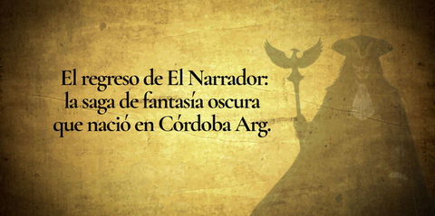 El regreso de El Narrador: la saga de fantasía oscura que nació en Córdoba