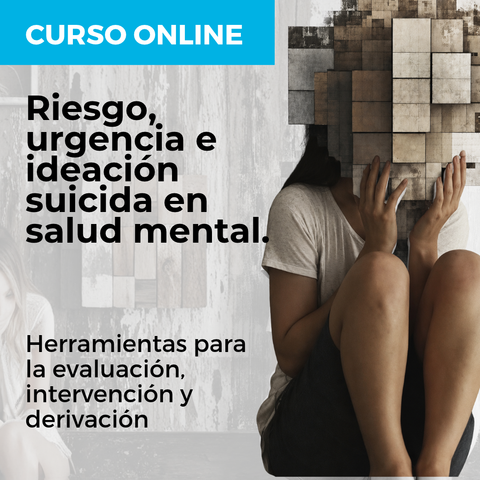 Riesgo, urgencia e ideación suicida en salud mental: herramientas para la evaluación, intervención y derivación
