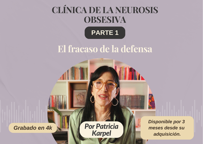 Clínica de la neurosis Obsesiva- Parte 1: el fracaso de la defensa