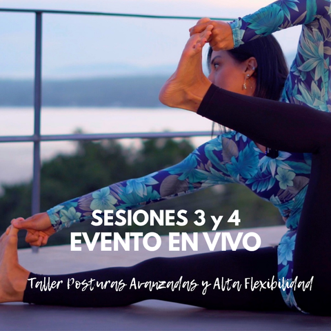 INSCRÍBETE a las sesiones (EN VIVO) 3 y 4 del Taller Práctico de Posturas Avanzadas