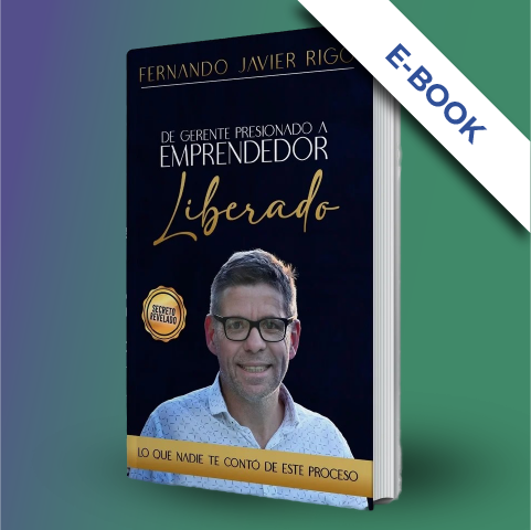  Libro digital, De Gerente presionado a Emprendedor Liberado. Autor Fernando Rigo.