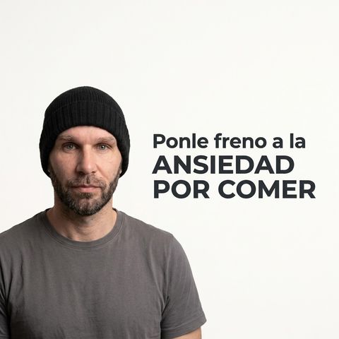 Ponle un Freno a la Ansiedad por Comer