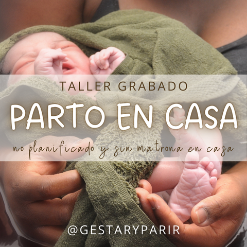 Taller Parto en Casa No Planificado: prepárate en caso de urgencia y aprende como reaccionar al nacimiento.
