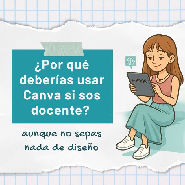 ¿Por qué deberías usar Canva si sos docente? (aunque no sepas nada de diseño)