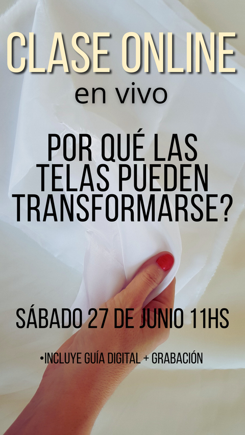 Clase Online: POR QUÉ LAS TELAS PUEDEN TRANSFORMARSE?
