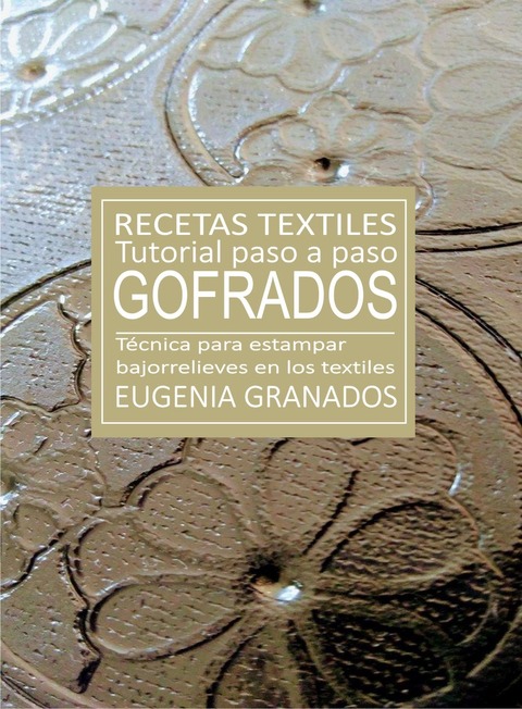 MANUAL DIGITAL de GOFRADOS TEXTILES. Recetas Textiles