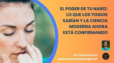 El poder de tu nariz: Lo que los yoguis sabían y la ciencia moderna confirma