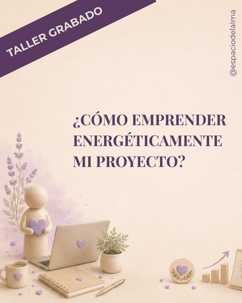 Taller Grabado ¿Cómo Emprender Energéticamente mi Proyecto?