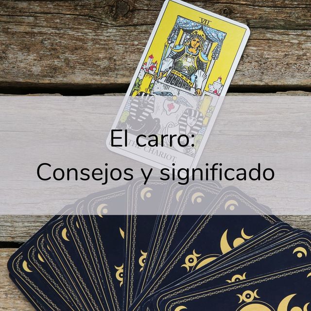 El Carro: ¿Qué significa y qué 10 consejos tienen para darte? 