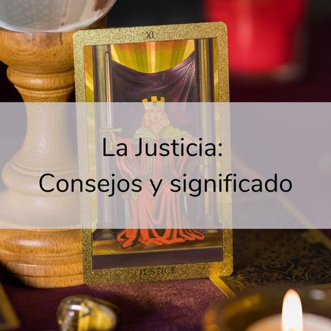 La justicia: qué significa y qué 10 consejos tiene para darte
