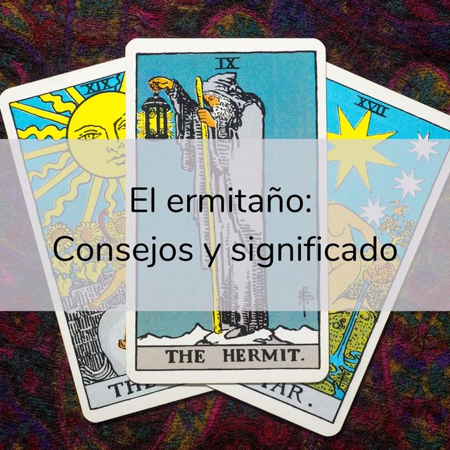 El ermitaño: qué significa y qué 10 consejos tiene para darte