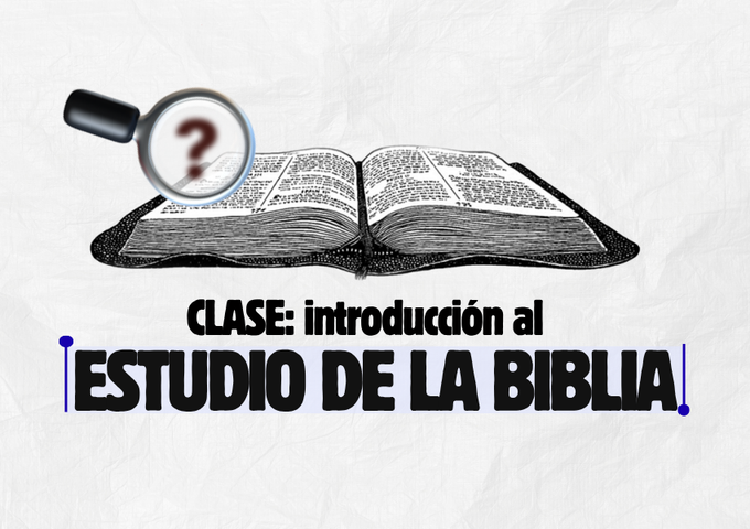 Introducción al estudio de la Biblia [CLASE]
