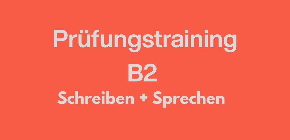 Prüfungstraining B2 - Schreiben / Sprechen