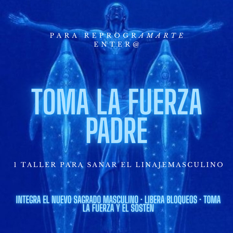 Sanación del Linaje Paterno: Tomar la Fuerza Padre
