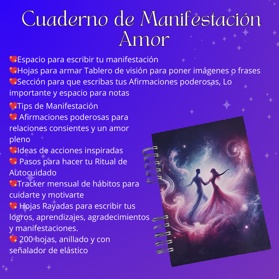 Cuaderno para Manifestar Amor  Espacio para escribir tu manifestación  Hojas para armar Tablero de visión para poner imágenes o frases  Sección para que escribas tus Afirmaciones poderosas, Lo importante y espacio para notas  Tips de Manifestación  Afirmaciones poderosas para relaciones consientes y un amor pleno  Ideas de acciones inspiradas  Pasos para hacer tu Ritual de Autocuidado  Tracker mensual de hábitos para cuidarte y motivarte  Hojas Rayadas para escribir tus logros, aprendizajes, agradecimientos y manifestaciones.  200 hojas, anillado y con señalador de elástico    ¡Perzonalizalo con tu nombre!