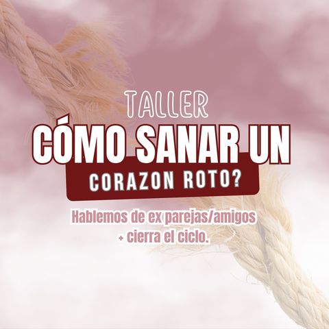 Taller-Como sanar un corazon roto? 