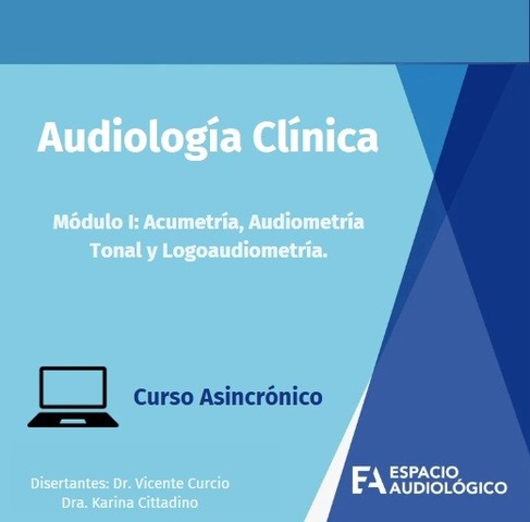 Audiología Clínica - Módulo I:  Acumetría, Audiometría Tonal y Logoaudiometría.