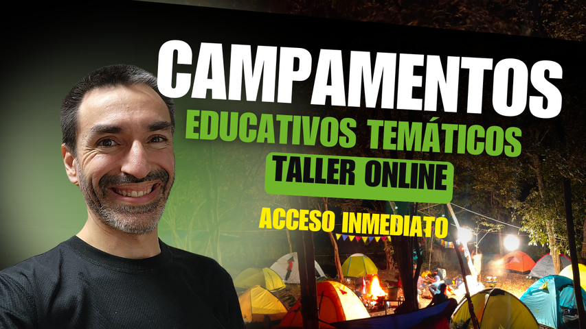 Taller Online de Campamentos educativos temáticos (2:20 hs de duración)