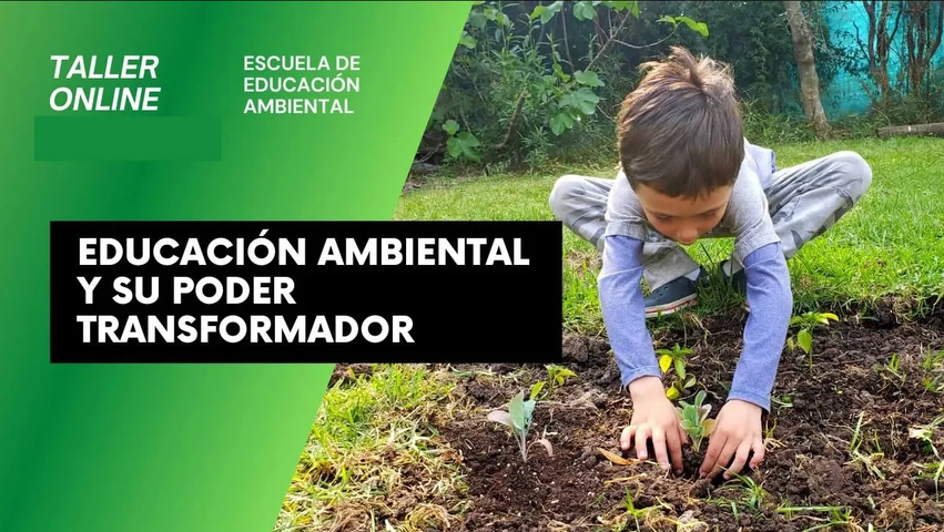 Taller online: Educación Ambiental y su poder transformador (90 minutos de duración)