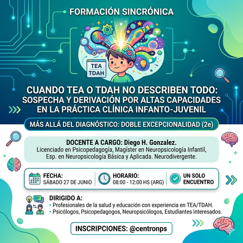 Cuando TEA o TDAH no describen todo: sospecha y derivación por Altas Capacidades en la práctica clínica infanto juvenil.
