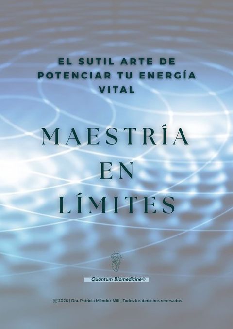 Maestría en Límites: el sutil arte de potenciar tu Energía Vital