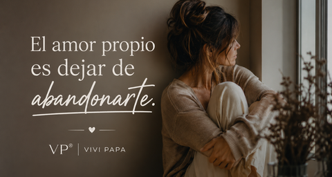 El amor propio es dejar de abandonarte.