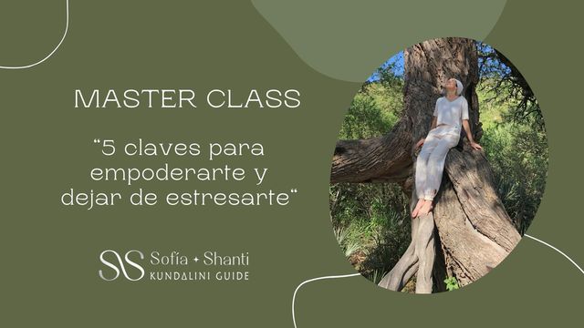 Masterclass 5 claves para empoderarte y dejar de estresarte