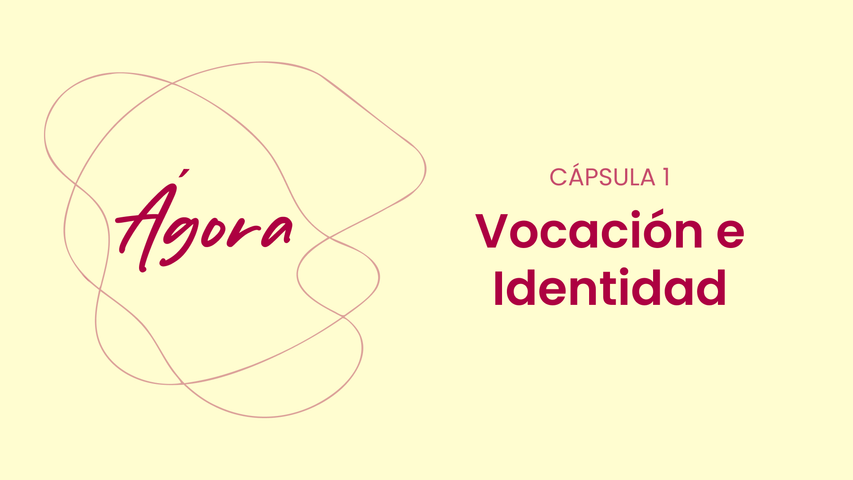 Cápsula 1 — Vocación e Identidad