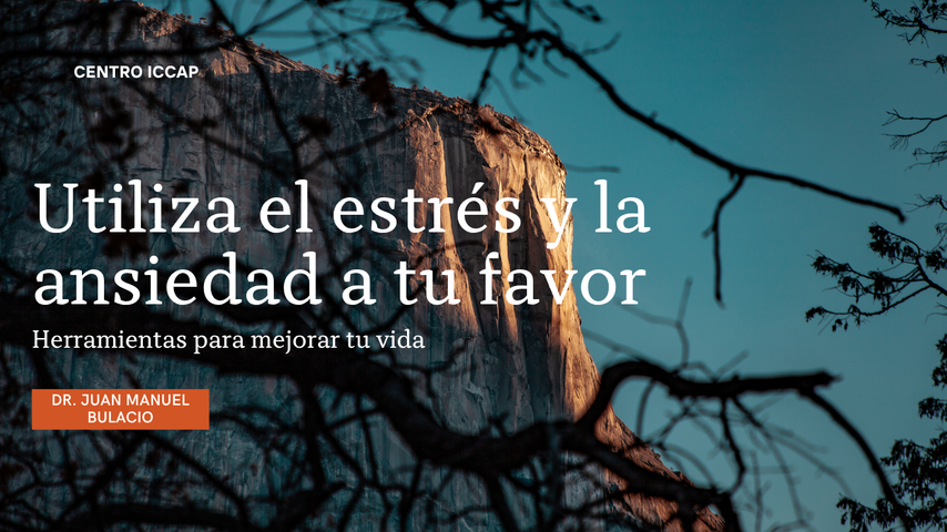 Utiliza el estrés y la ansiedad a tu favor