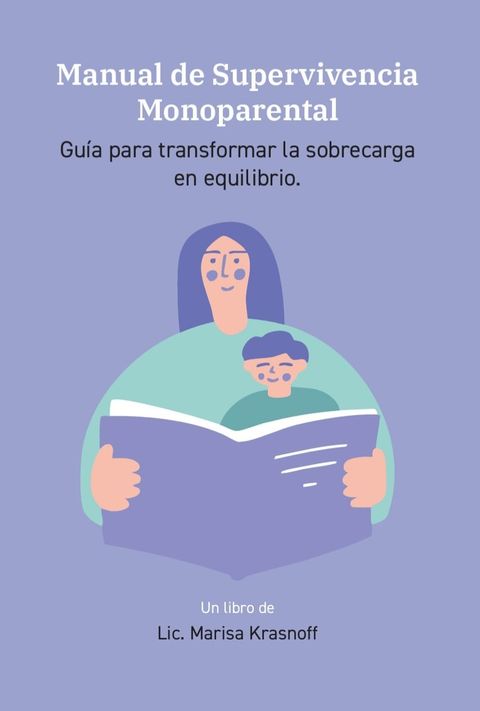 Manual de Supervivencia Monoparental - Guía para transformar la sobrecarga en equilibrio