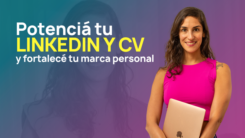 Potenciá tu Linkedin y tu CV y fortalecé tu marca personal