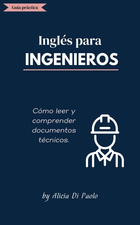 Breve guía práctica para ingenieros: Cómo leer y comprender documentos técnicos.