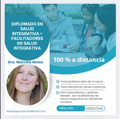 Diplomado en Psicoterapia Integrativa Consiliente + Formación de facilitadores en salud integrativa. Duración : 8 meses
