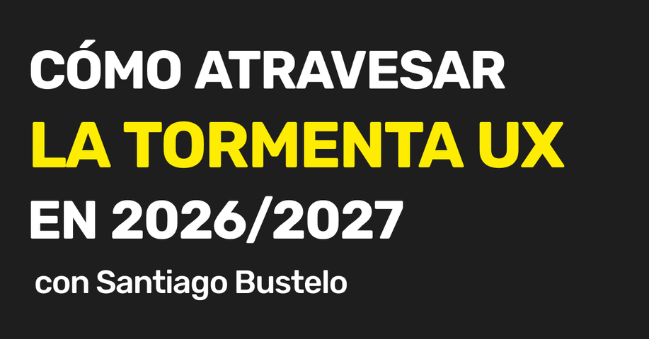 Cómo atravesar la tormenta UX en 2026/2027