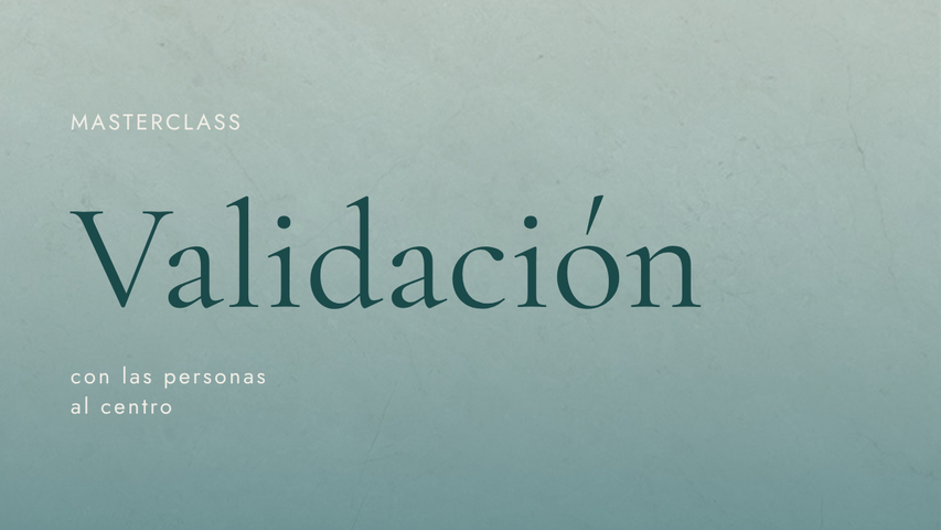Masterclass - Validación con las personas al centro