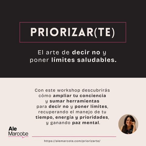 PRIORIZAR(TE) - Aprendé a decir NO y a poner límites saludables (sin miedo ni culpa) para recuperar el manejo de tu tiempo, energía y paz mental.