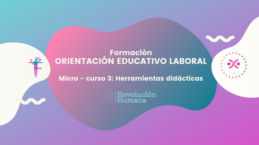 FOEL Micro-credencial 3: CAJA DE HERRAMIENTAS para el diseño de procesos de Orientación Educativo Laboral