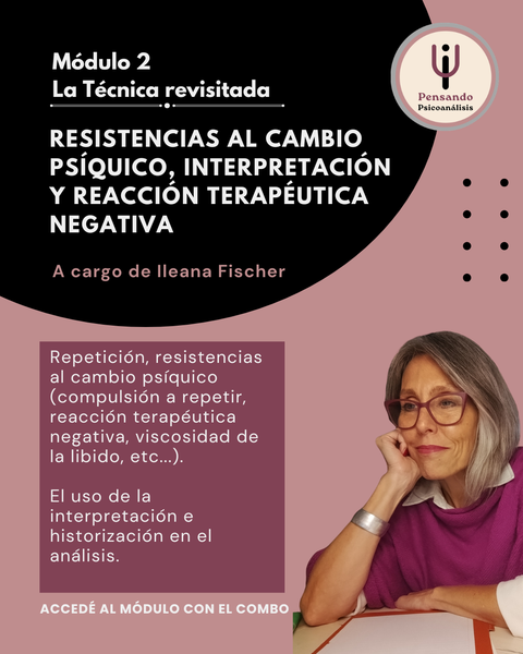 Resistencias al cambio psíquico, interpretación y reacción terapéutica negativa ( La técnica revisitada - Parte 2