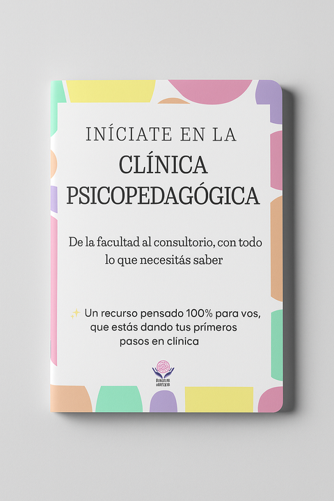  Iníciate en la Clínica Psicopedagógica. De la facultad al consultorio, con todo lo que necesitás saber.