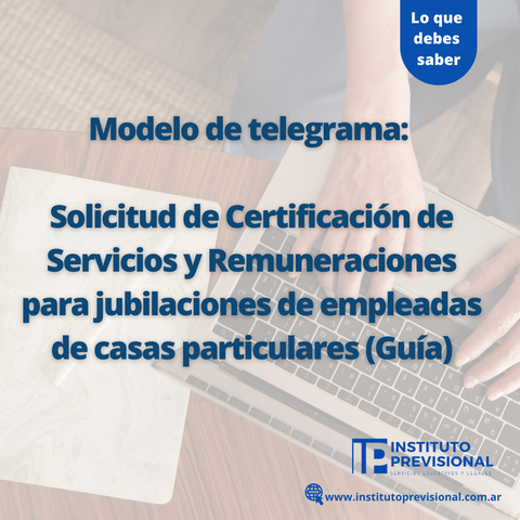 Modelo de telegrama de solicitud de Certificación de Servicios y Remuneraciones para jubilaciones de empleadas de casas particulares (Guía)