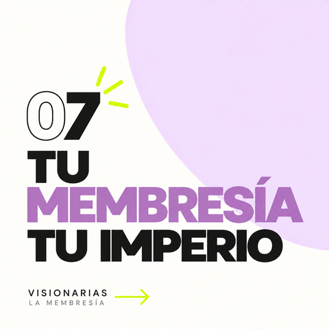 7. Tu Membresía, Tu Imperio