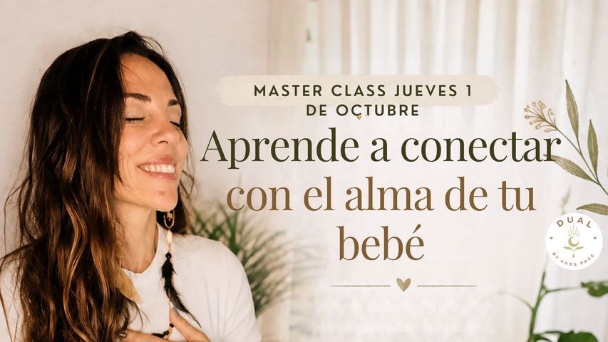 MasterClass Aprende a Conectar con el Alma de tu Bebé