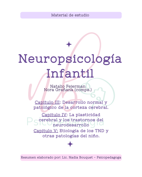 Neuropsicología Infantil - Fejerman &Grañana - Capitulos 3, 4 y 5 (resumen)