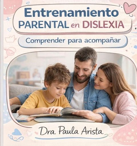 Entrenamiento Parental en Dislexia. ( Grabado) Como transformar la mirada con nuestros hijos.