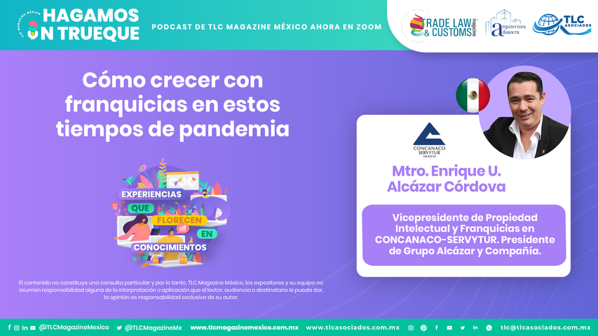 Hagamos un Trueque - Cómo crecer con franquicias en estos tiempos de pandemia por el Mtro. Enrique U. Alcázar Córdova