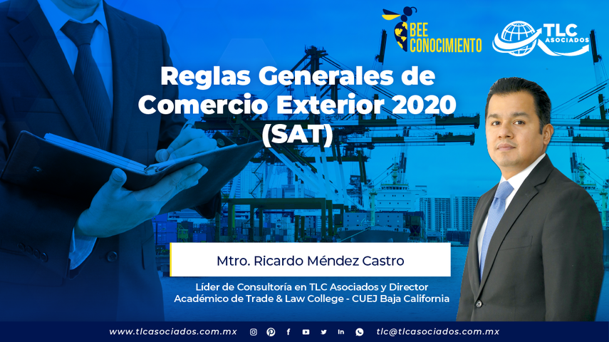 Bee Conocimiento: Reglas Generales de Comercio Exterior 2020 (SAT) con el Mtro. Ricardo Méndez Castro