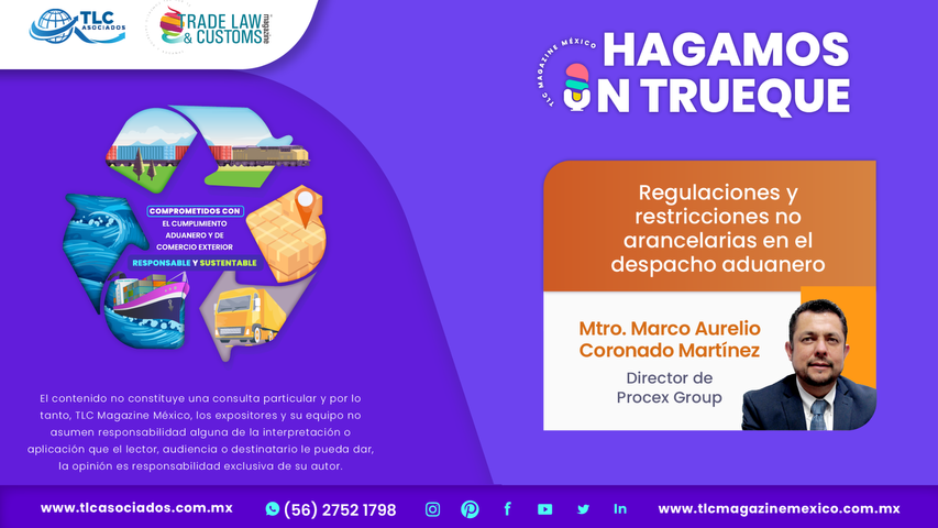 Hagamos un Trueque - Regulaciones y restricciones no arancelarias en el despacho aduanero por el Mtro. Marco Aurelio Coronado Martínez