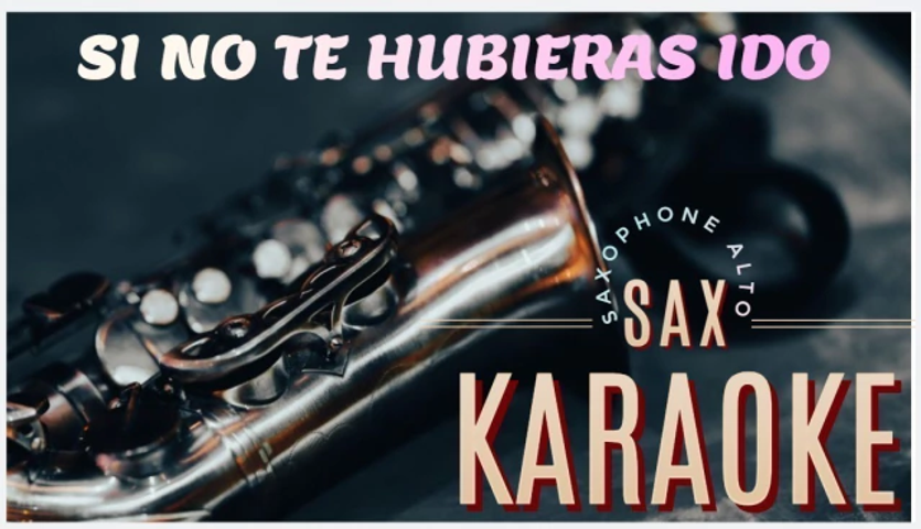 KARAOKESAX SI NO TE HUBIERAS IDO SAXO ALTO